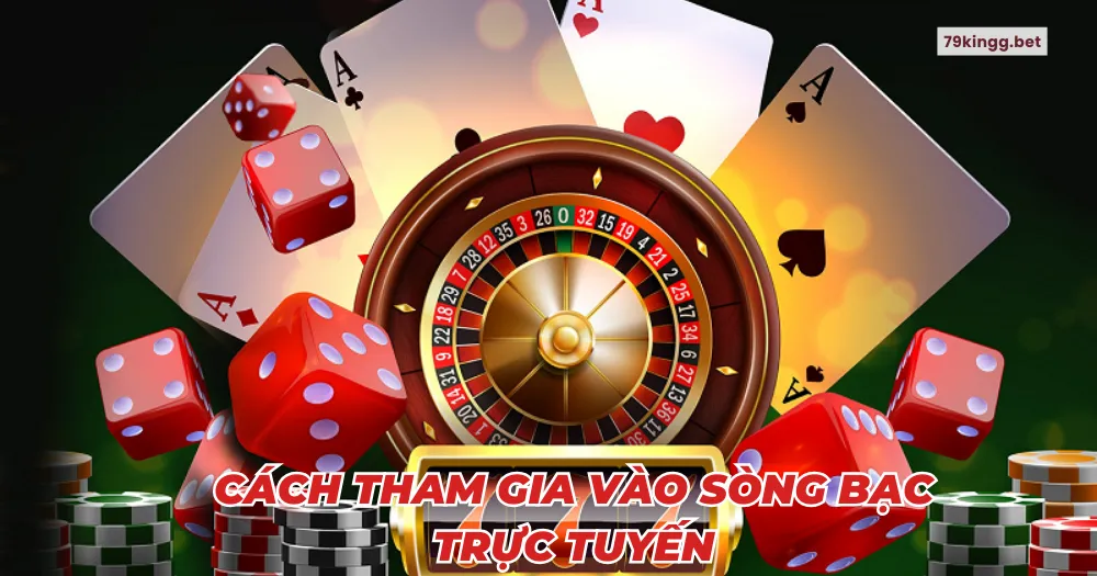 Cách tham gia vào sòng bạc trực tuyến