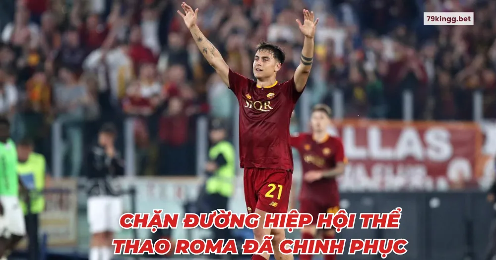 Chặn đường hiệp hội thể thao Roma đã chinh phục