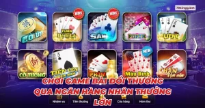 Chơi game bài đổi thưởng qua ngân hàng nhận thưởng lớn