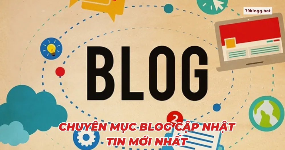 Chuyên mục blog cập nhật tin mới nhất