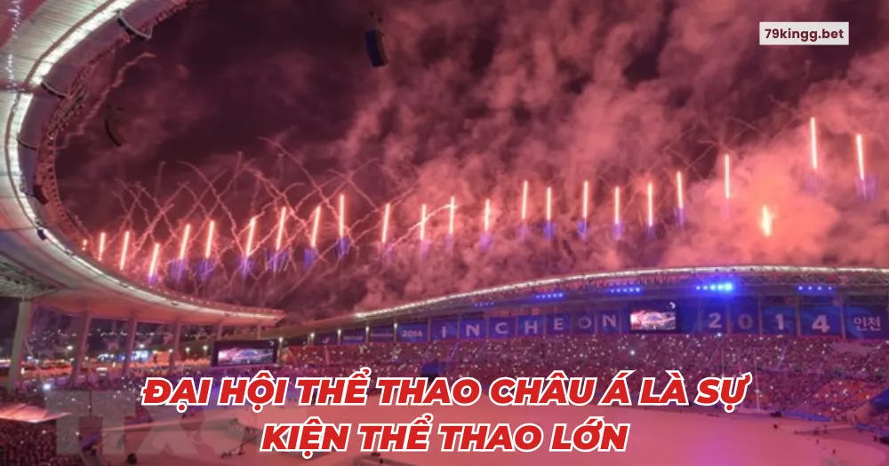 Đại hội thể thao châu Á là sự kiện thể thao lớn