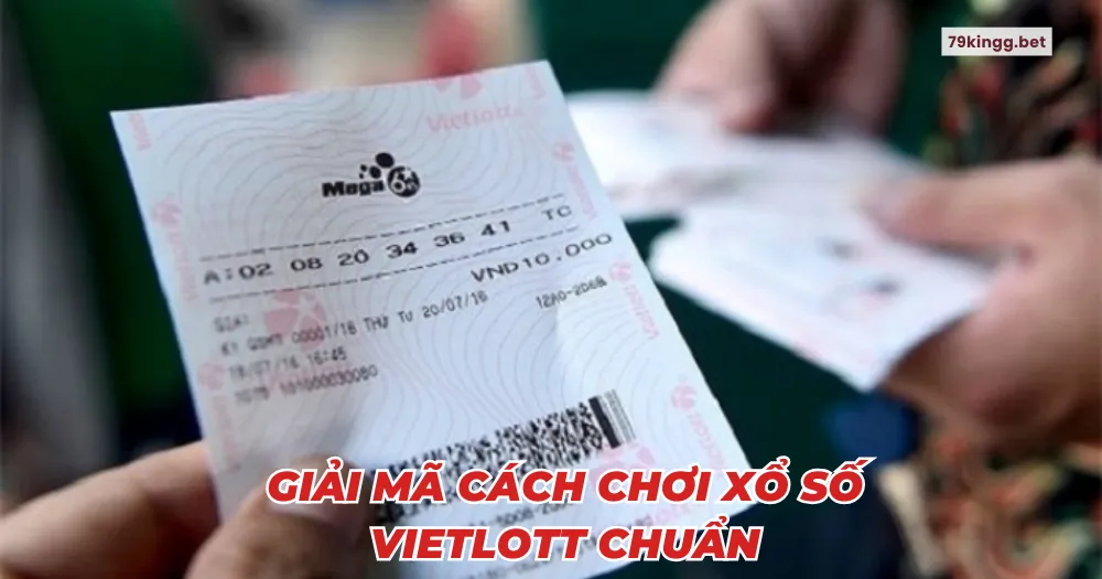 Giải mã cách chơi xổ số Vietlott chuẩn