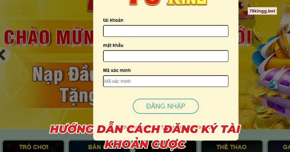 Hướng dẫn cách đăng ký tài khoản cược