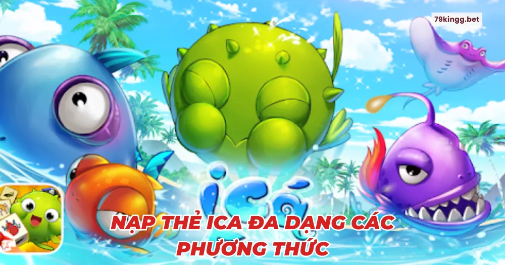 Nạp thẻ ica đa dạng các phương thức