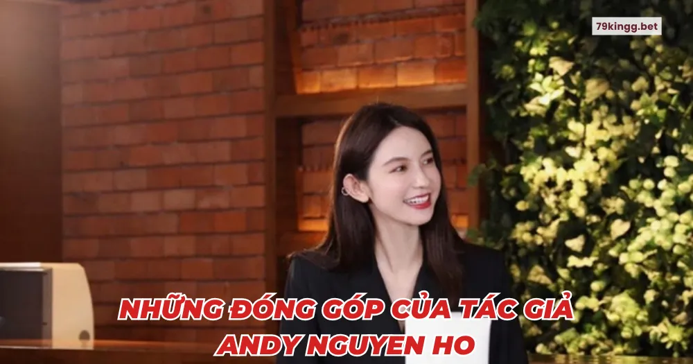 Những đóng góp của tác giả Andy Nguyen Ho