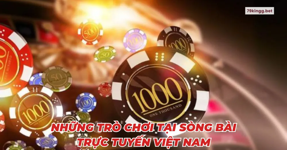 Những trò chơi tại sòng bài trực tuyến Việt Nam