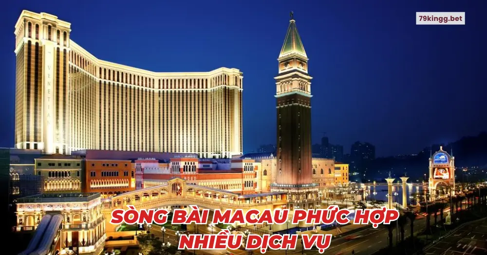 Sòng bài Macau phức hợp nhiều dịch vụ