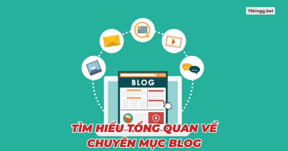 Tìm hiểu tổng quan về chuyên mục blog